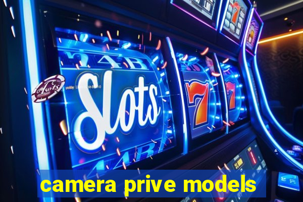 camera prive models